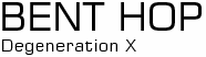 Sleepy Brain: Bent Hop -- Degeneration X