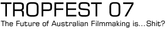 Sleepy Brain: Tropfest 07